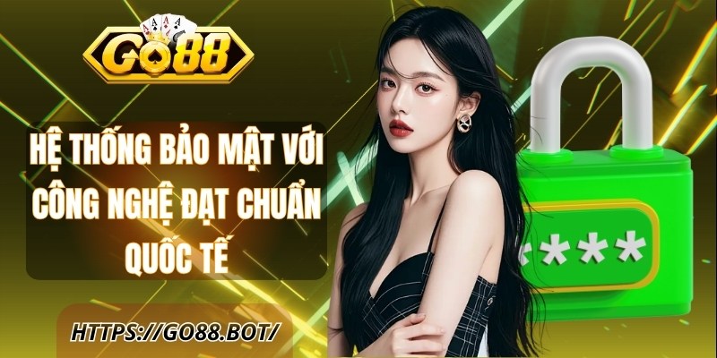 Hệ thống bảo mật với công nghệ đạt chuẩn quốc tế
