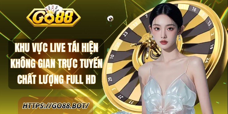 Khu vực live tái hiện không gian trực tuyến chất lượng full HD
