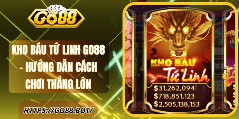 Kho Báu Tứ Linh GO88 - Hướng Dẫn Cách Chơi Thắng Lớn 10 Kho Báu Tứ Linh GO88 - Hướng Dẫn Cách Chơi Thắng Lớn