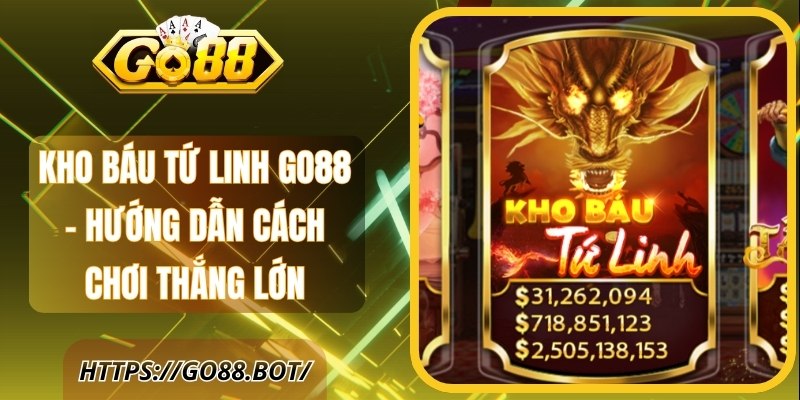 Kho Báu Tứ Linh GO88 - Hướng Dẫn Cách Chơi Thắng Lớn