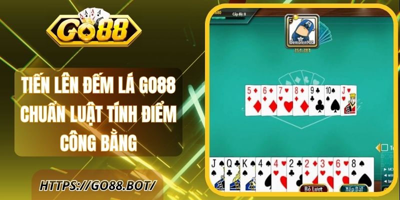 Tiến Lên Đếm Lá Go88 Chuẩn Luật Tính Điểm Công Bằng