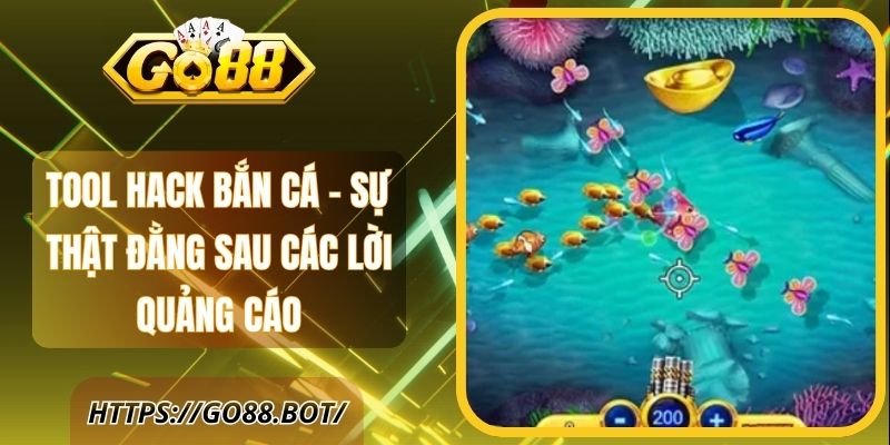 Tool Hack Bắn Cá - Sự Thật Đằng Sau Các Lời Quảng Cáo